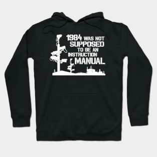 1984 Was Not Supposed To Be An Instruction Manual - Nineteen Eighty Four George Orwell Hoodie